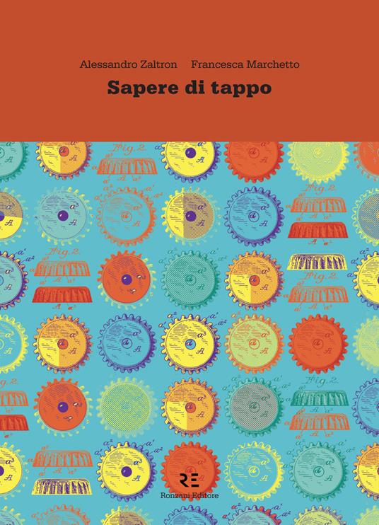 Sapere di tappo. La vera storia dell’oggetto più usato al mondo. Ediz. illustrata - Alessandro Zaltron,Francesca Marchetto - copertina