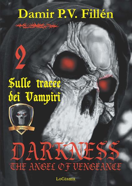 Sulle tracce dei vampiri. Darkness. The angel of vengeance. Vol. 2 - Damir Paolo Viktor Fillén - copertina