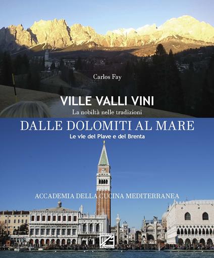 Dalle Dolomiti al Mare. Le vie del Piave e del Brenta. Ediz. italiana e inglese - Carlos Fay - copertina