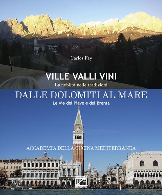 Dalle Dolomiti al Mare. Le vie del Piave e del Brenta. Ediz. italiana e inglese - Carlos Fay - copertina