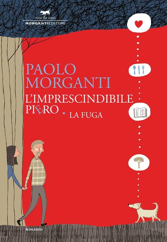 L'imprescindibile Piero. La fuga - Paolo Morganti - copertina