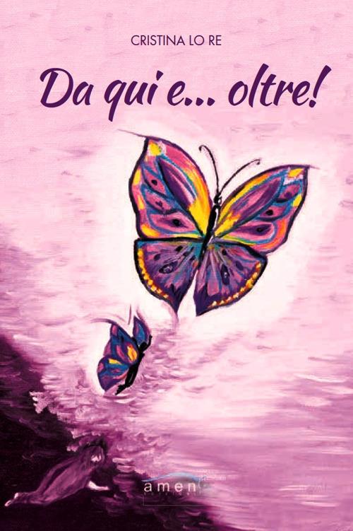 Da qui e... oltre! - Cristina Lo Re - copertina
