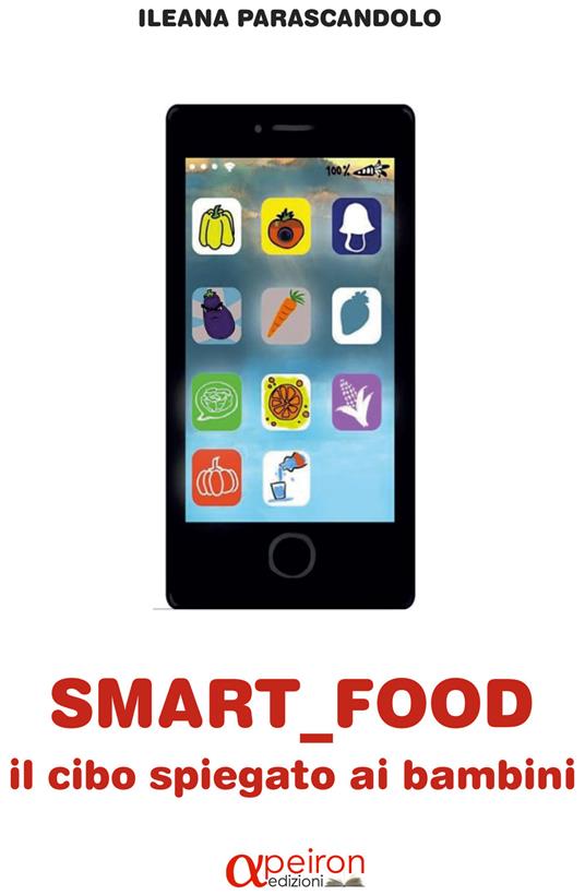 Smart food. Il cibo spiegato ai bambini - Ileana Parascandalo - copertina