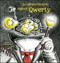 Lo straordinario signor Qwerty. Ediz. illustrata - Karla Strambini - copertina