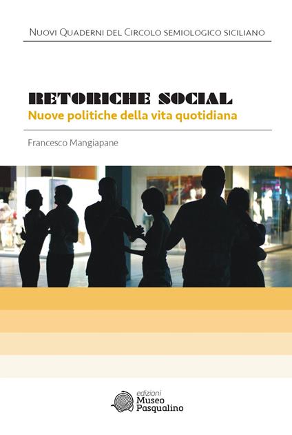 Retoriche social. Nuove politiche della vita quotidiana - Francesco Mangiapane - copertina