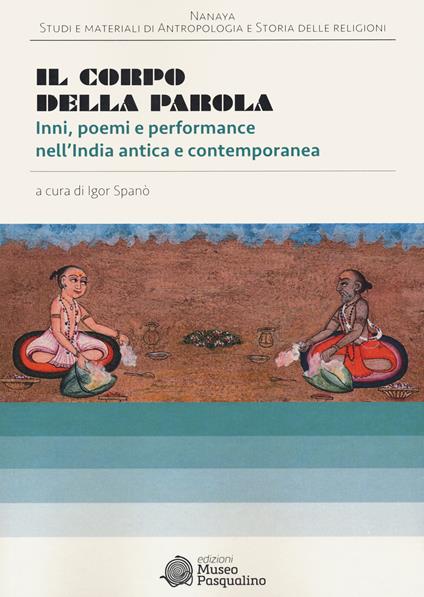 Il corpo della parola. Inni, poemi e performance nell'India antica e contemporanea - Igor Spanò - copertina