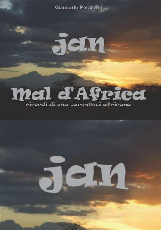 Jan mal d'Africa. Ricordi di una parentesi africana 1982-1985 - Giancarlo Perazzini - ebook