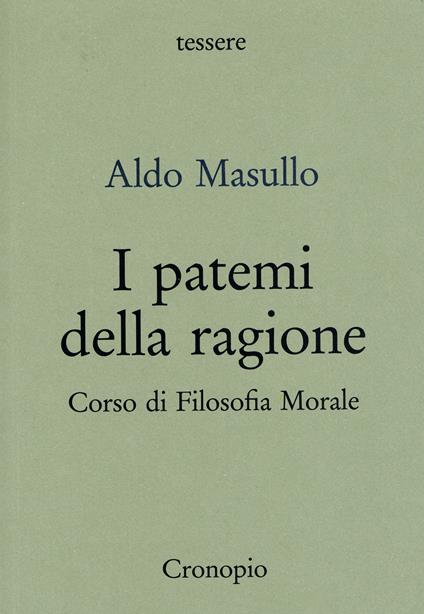I patemi della ragione. Corso di filosofia morale - Aldo Masullo - copertina