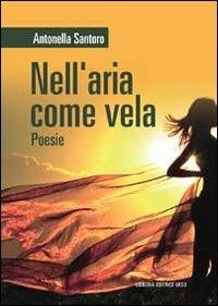 Nell'aria come vela - Antonella Santoro - copertina