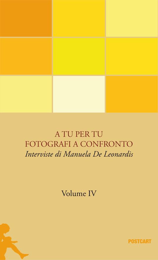 A tu per tu. Fotografi a confronto. Vol. 4 - Manuela De Leonardis - copertina
