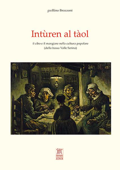 Intùren al tàol. il cibo e il mangiare nella cultura popolare (della bassa Valle Serina) - Guerino Brozzoni - copertina