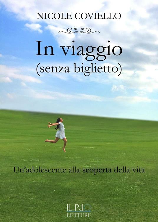 In viaggio (senza biglietto). Un'adolescente alla scoperta della vita - Nicole Coviello - copertina