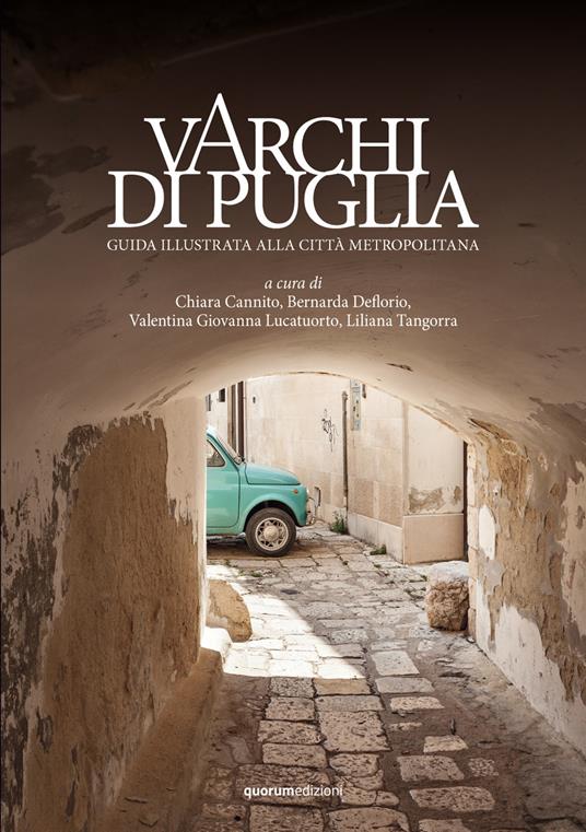 Varchi di Puglia. Guida illustrata alla città metropolitana - copertina