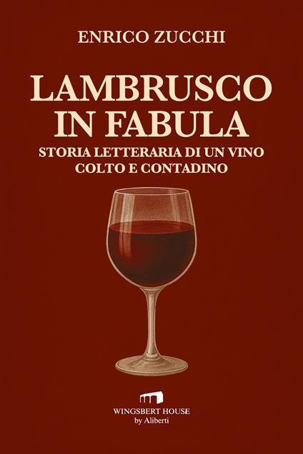 Lambrusco in fabula. Storia letteraria di un vino colto e contadino - Enrico Zucchi - copertina