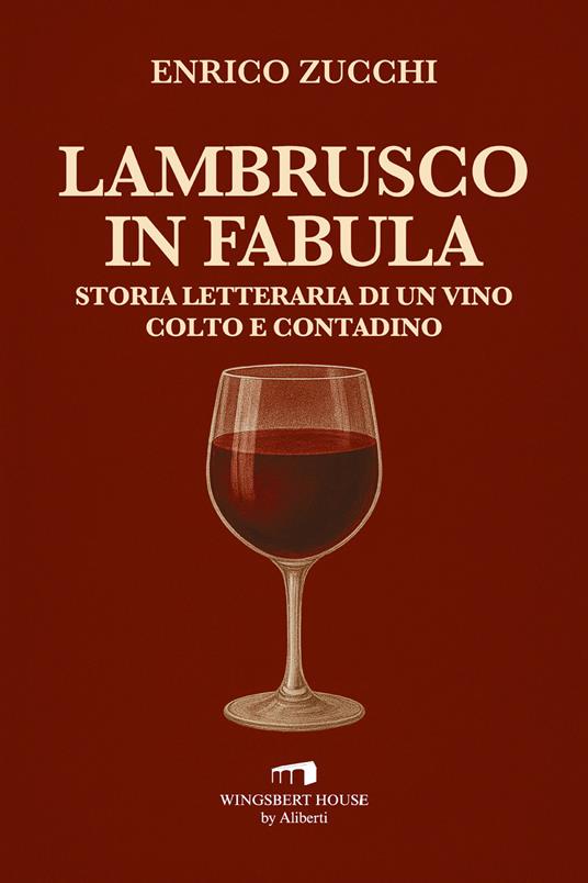 Lambrusco in fabula. Storia letteraria di un vino colto e contadino - Enrico Zucchi - copertina