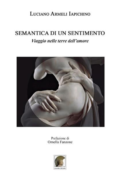 Semantica di un sentimento. Viaggio nelle terre dell'amore - Luciano Armeli Iapichino - copertina