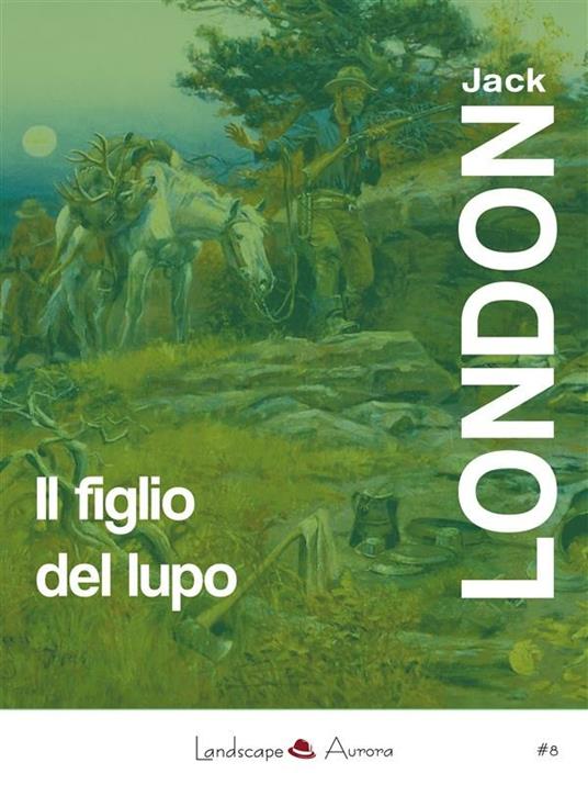 Il figlio del lupo. Racconti dal profondo nord - Jack London - ebook