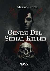 Libro Genesi del serial killer Alessio Sidoti