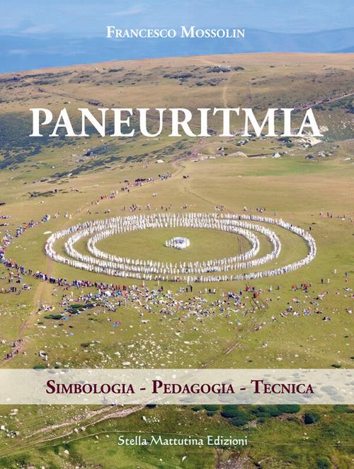 Paneuritmia. Simbologia. Pedagogia. Tecnica - Francesco Mossolin - copertina