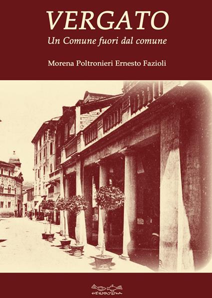 Vergato. Un Comune fuori dal comune - Morena Poltronieri,Ernesto Fazioli - copertina