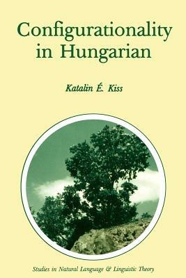 Configurationality in Hungarian - Katalin E. Kiss - cover