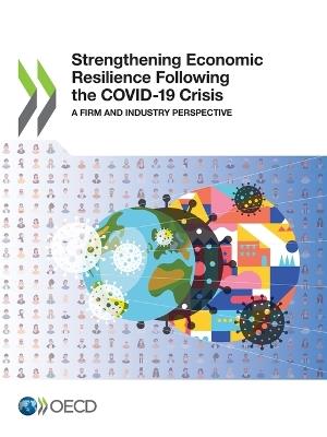 Strengthening economic resilience following the COVID-19 crisis: a firm and industry perspective - Organisation for Economic Co-operation and Development - cover