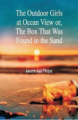 The Outdoor Girls at Ocean View: Or, The Box That Was Found in the Sand - Laura Lee Hope - cover