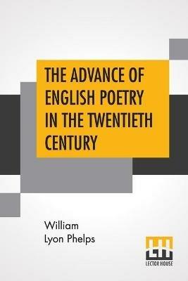 The Advance Of English Poetry In The Twentieth Century - William Lyon Phelps - cover