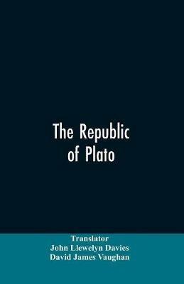The Republic of Plato - John Llewelyn Translator Davies,David James Vaughan - cover