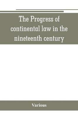 The Progress of continental law in the nineteenth century - Various - cover