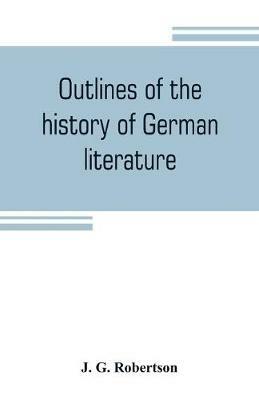 Outlines of the history of German literature - J G Robertson - cover