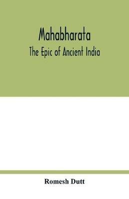 Mahabharata: the epic of ancient India - Romesh Dutt - cover