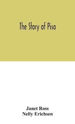 The story of Pisa - Janet Ross,Nelly Erichsen - cover