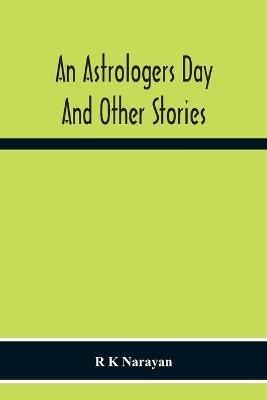 An Astrologers Day And Other Stories - R K Narayan - cover