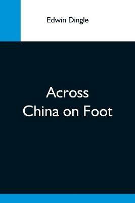 Across China On Foot - Edwin Dingle - cover