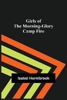 Girls of the Morning-Glory Camp Fire - Isabel Hornibrook - cover