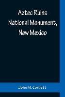 Aztec Ruins National Monument, New Mexico - John M Corbett - cover
