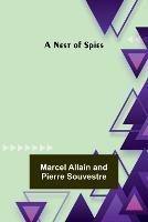 A Nest of Spies - Marcel Allain and Pierre Souvestre - cover