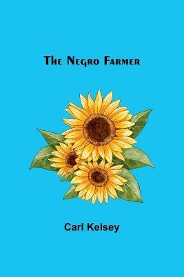 The Negro Farmer - Carl Kelsey - cover