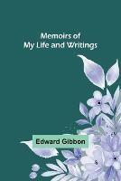 Memoirs of My Life and Writings - Edward Gibbon - cover
