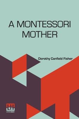 A Montessori Mother (Edition0) - Dorothy Canfield Fisher - cover