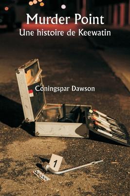 Murder Point Une histoire de Keewatin - Coningspar Dawson - cover