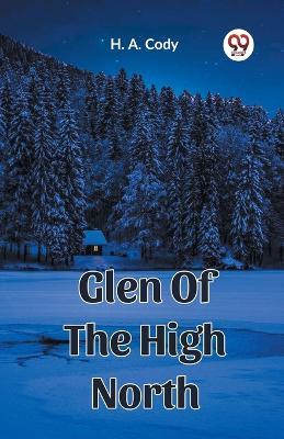 Glen Of The High North - H a Cody - cover
