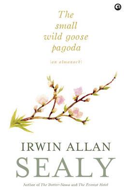 Small Wild Goose Pagoda - Irwin Allan Sealy - cover
