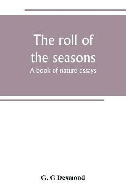 The roll of the seasons; a book of nature essays - G G Desmond - cover