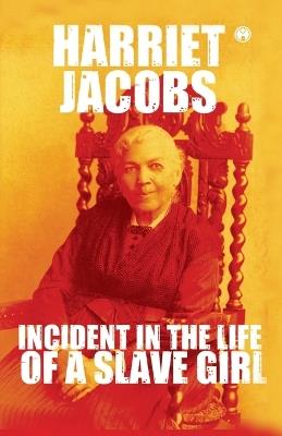 Incidents in the Life of a Slave Girl - Harriet Jacobs (Aka Linda Brent) - cover