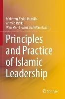 Principles and Practice of Islamic Leadership - Mahazan Abdul Mutalib,Ahmad Rafiki,Wan Mohd Fazrul Azdi Wan Razali - cover