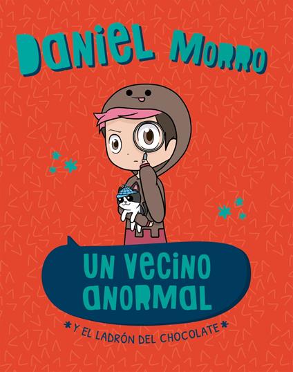Un vecino anormal y el ladrón del chocolate - Daniel Morro - ebook