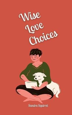 Wise Love Choices - Sandra Squirrel - cover