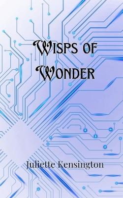 Wisps of Wonder - Juliette Kensington - cover